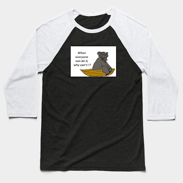 When everyone can do it why can’t I? Baseball T-Shirt by Cadbury